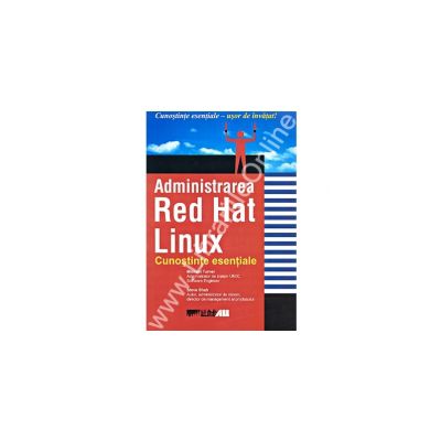 Administrarea Red Hat Linux. Cunostinte esentiale